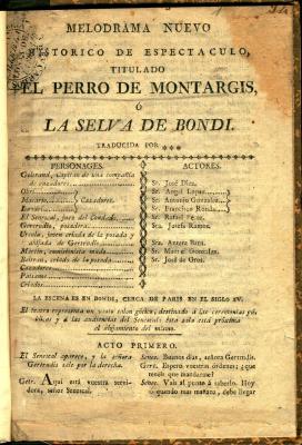Melodrama nuevo historico de espectaculo titulado El perro de Montargis, o, La selva de Bondi. /