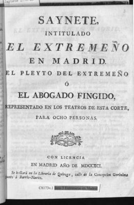 Saynete, intitulado El extremeño en Madrid. El pleyto del extremeño ó El Abogado fingido.