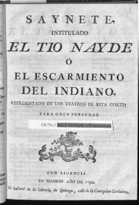 Saynete, intitulado El tio Nayde ó El escarmiento del indiano :