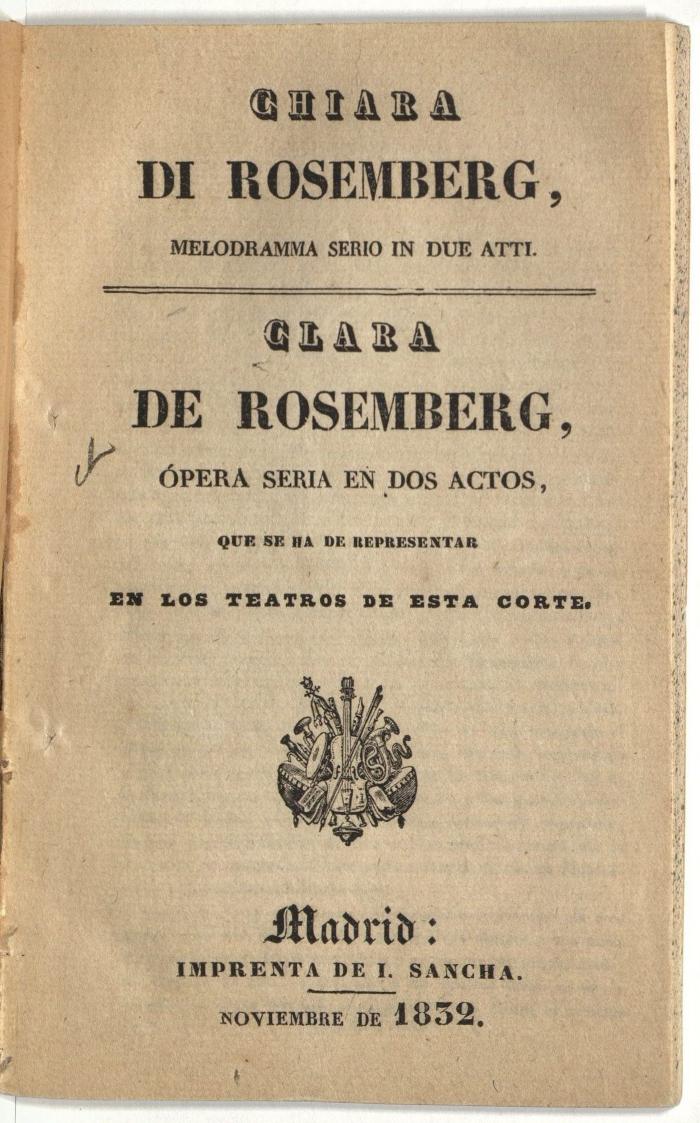 Chiara di Rosemberg, Melodramma serio in due atti. Clara de Rosemberg, Ópera seria en dos actos,