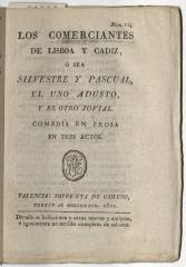 Los comerciantes de Lisboa y Cadiz, ó sea Silvestre y Pascual, el uno adusto, y el otro jovial. Comedia en prosa en tres actos.