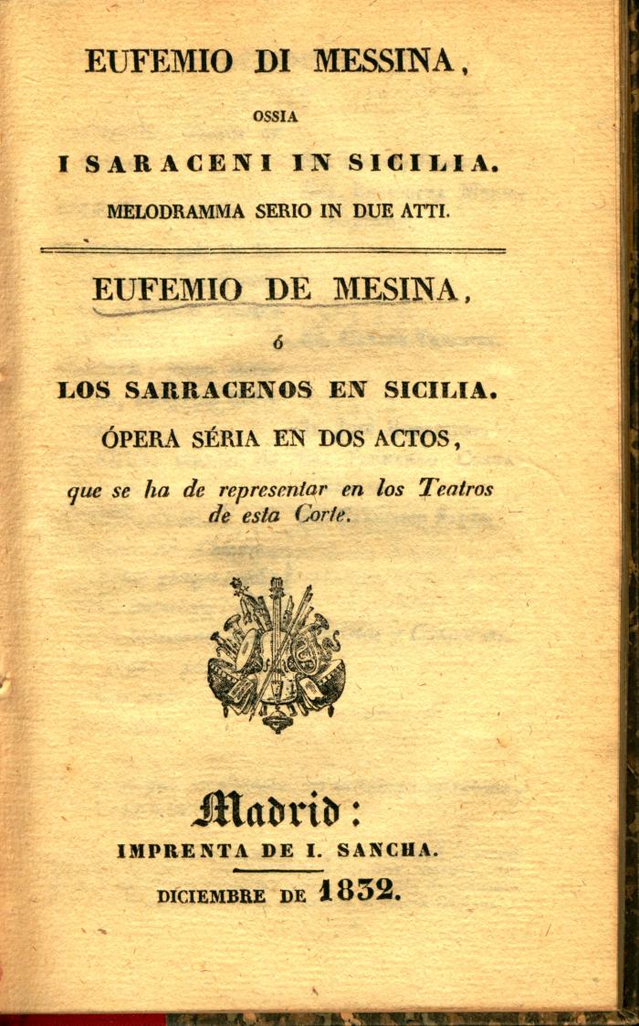 Eufemio di Messina, ossia I saraceni in Sicilia. Melodramma serio in due atti. = Eufemio de Mesina, ó Los sarracenos en Sicilia :