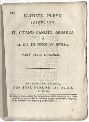 Saynete nuevo intitulado El gitano canuto mojarra, o El dia de toros en Sevilla. Para trece personas.