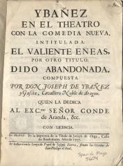 Ybañez en el theatro con la comedia nueva, intitulada: El valiente Eneas, por otro título: Dido abandonada.