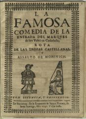 La famosa comedia de La entrada del marqves de los Velez en Cathaluña, rota de las tropas castellanas, y assalto de Monivich.