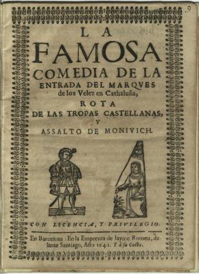 BPL_0000_Entr_D.174.26_a.jpg;La famosa comedia de La entrada del marqves de los Velez en Cathaluña, rota de las tropas castellanas, y assalto de Monivich.