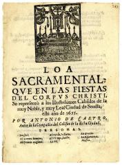 Loa sacramental, que en las fiestas del Corpus Christi, Se representó a los Illustrissimos Cabildos de la muy Noble, y muy Leal Ciudad de Seuilla, este año de 1655. /