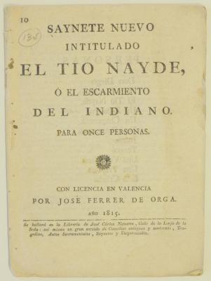 Saynete nuevo intitulado El tio Nayde, ó, El escarmiento del indiano :
