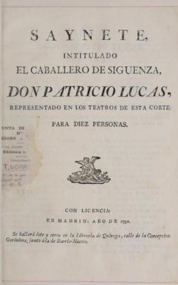Saynete intitulado El caballero de Sigüenza, don Patricio Lucas.