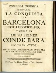 Comedia heroica. Intitulada: La conquista de Barcelona por Ludovico Pio, y creacion de su primer conde Bara. :