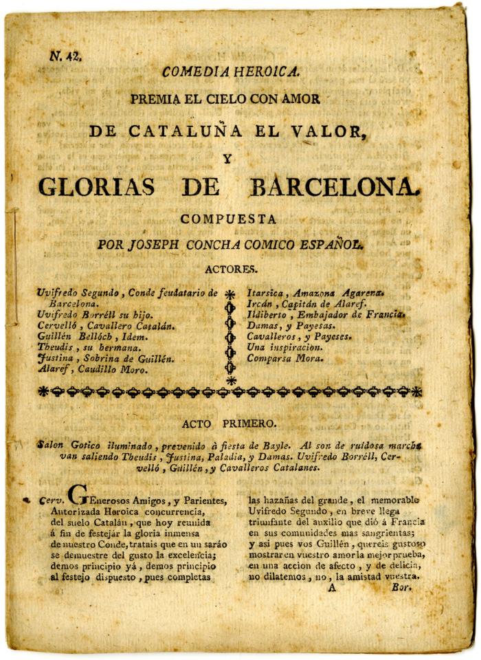 Comedia heroica. Premia el cielo con amor de Cataluña el valor, y glorias de Barcelona. /