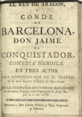 El rey de Aragon, y conde de Barcelona, don Jaime el Conquistador :