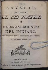 Saynete, intitulado El tio Nayde ó El escarmiento del Indiano :