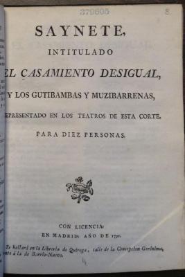 Saynete, intitulado El casamiento desigual, y los Gutibambas y Muzibarrenas :