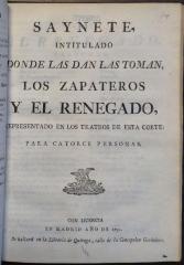 Saynete, intitulado Donde las dan las toman, los zapateros y el renegado :
